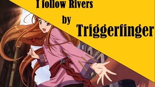 I follow Rivers ♦ Triggerfinger NightCore [upl. by Genny]