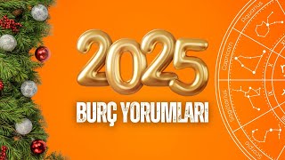 2025 YILI TÜM BURÇLAR İÇİN YILLIK BURÇ YORUMLARI  2025 BOYUNCA ALACAĞINIZ ETKİLER NELER [upl. by Yboj780]