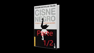 AUDIOLIBRO 12 EL CISNE NEGRO El impacto de lo altamente improbable  Nassim Nicholas Taleb [upl. by Aiekram]