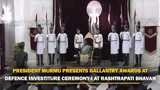 President Murmu presents Gallantry Awards at Defence Investiture CeremonyI at Rashtrapati Bhavan [upl. by Chicky]