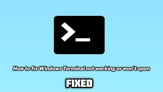 FIXED Windows Terminal not working or wont open in windows 1011 [upl. by Alurta]