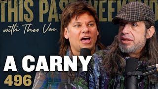 A Carny  This Past Weekend w Theo Von 496 [upl. by Macleod]