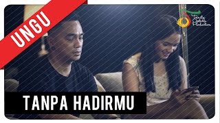 UNGU  Tanpa Hadirmu  Official Video Clip [upl. by Aztilay]