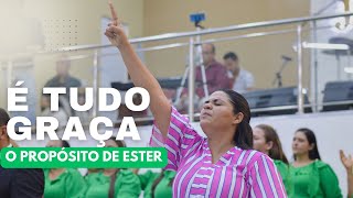 É TUDO GRAÇA  O PROPÓSITO DE ESTER  Rafaela Nascimento [upl. by Aniat]