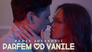 PEDJA JOVANOVIC  PARFEM OD VANILE OFFICIAL VIDEO 2022 [upl. by Trude]