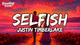 Justin Timberlake  Selfish Lyrics [upl. by Lozano252]