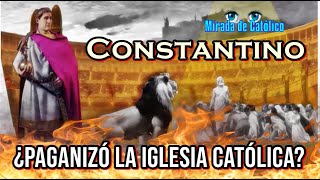 Constantino ¿Paganizó la Iglesia Católica [upl. by Ardnohsed]