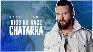 DIOS NO HACE CHATARRA  Daniel Habif [upl. by Cutlor]