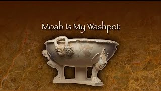 Moab is My Washpot  Bill G  20240609 [upl. by Ennayelsel]