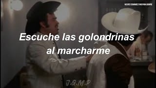 Vicente Fernández  Escuché Las Golondrinas Letra  Lyrics [upl. by Coucher]