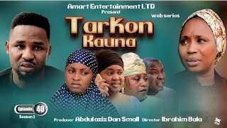 TARKON KAUNA EPISODE 40  SEASON 4 LATEST HAUSA SERIES DRAMA [upl. by Engamrahc977]