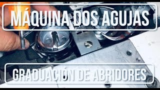 Graduación de Abridores  Máquina Dos Agujas  Profe Suescún  4K [upl. by Dnanidref]