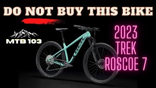 WARNING Do NOT Buy The 2023 TREK ROSCOE 7 MTB103 breaks down the math to bike buying a NEW Roscoe [upl. by Cathyleen]