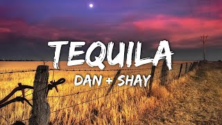 Dan  Shay  Tequila Lyrics [upl. by Irrek]