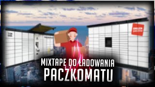 MixTape do ładowania WTORKOWYCH PACZKOMATÓW [upl. by Letnahs]