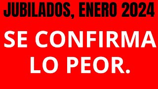 JUBILADOS ENERO DE 2024 SE CONFIRMÓ LO PEOR [upl. by Waxman]