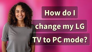 How do I change my LG TV to PC mode [upl. by Natan134]