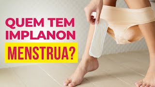 Quem tem Implanon menstrua [upl. by Pelpel954]