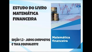 Seção 13  Juros compostos e taxa equivalente [upl. by Adnaral222]