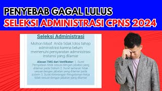 PENYEBAB GAGAL LULUS SELEKSI ADMINISTRASI CPNS 2024 [upl. by Survance]