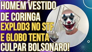 Homem vestido de Coringa expl0d3 em frente ao STF e Globo tenta culpar Bolsonaro [upl. by Haelam]