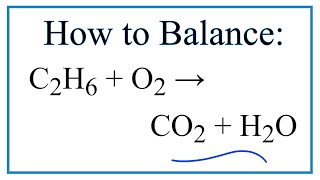 How to Balance C2H6  O2  CO2  H2O Ethane Combustion Reaction [upl. by Carolann544]