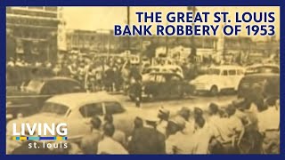 The Great St Louis Bank Robbery of 1953  Living St Louis [upl. by Ailaza]