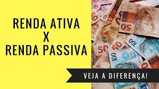 Renda Ativa X Passiva  Entenda a diferença [upl. by Bilac]