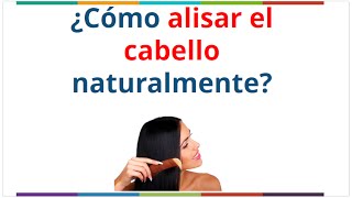 ¿Cómo alisar el cabello naturalmente remedios caseros para un pelo liso [upl. by Iramo413]