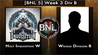 BNL 5 HINQ W vs Wrong Div B Div B Week 3 [upl. by Balliol737]