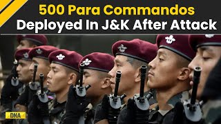 Doda Attacks Indian Army Deploys 500 Elite Para Special Forces Commandos To Counter Terror In Jammu [upl. by Ruprecht708]