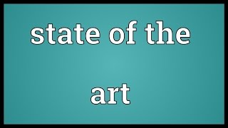 State of the art Meaning [upl. by Phail]