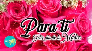 Feliz día de la madre para ti 🌹Lindo mensaje para dedicar en el día de las madres 2024 ¡ÁBRELO [upl. by Ilan]