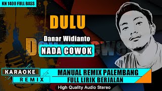 DULU Dulu Ku Kau Maki Nada Cowok  KARAOKE REMIX PALEMBANG [upl. by Emmerich]