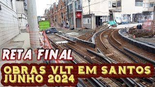 OBRAS VLT EM SANTOS MÊS DE JUNHO 2024 RETA FINAL 2024 vlt santossp [upl. by Solakcin]