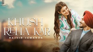 Khush reha kar  khush rakheya kar  Rajvir Jawada Official Video punjabisong trending [upl. by Alcine]