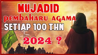 Munculnya Mujadid❗❗ Pembaharu Islam Setiap 100 Tahun Tepat Di Tahun 2024 [upl. by Novej]