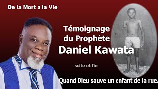 Témoignage Prophète Daniel Kawata ex enfant de la rue Suite et fin [upl. by Elraet]