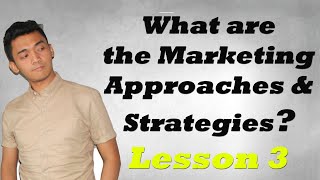 Principles of Marketing  Lesson 3 Marketing Approaches and Strategies [upl. by Teillo]