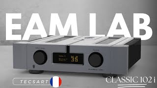 Un amplificateur intégré dynamique et transparent EAM LAB Classic 102i présenté par Tecsart [upl. by Aneehta]