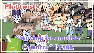 “Moving to another country” Prank  Plot twist  Gacha Life Pranks [upl. by Wj279]