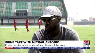 Exclusive with Michail Antonio Kudus has the talent to win African Player of the Year  AM Sports [upl. by Ap]