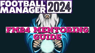 FM24 MENTORING GUIDETRAINING TIPS FOOTBALL MANAGER 2024 [upl. by Ennairek]