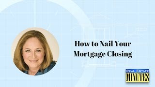 How to Nail Your Mortgage Closing [upl. by Etana]