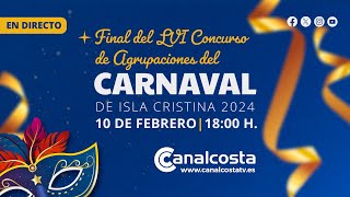 EN DIRECTO  FINAL DEL LVI CONCURSO DE AGRUPACIONES DEL CARNAVAL DE ISLA CRISTINA 2024 [upl. by Eibba]