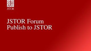 JSTOR Forum  Publish to JSTOR [upl. by Oakley]