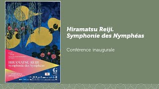 Conférence  Exposition quotHiramatsu Reiji Symphonie des Nymphéasquot [upl. by Anan]