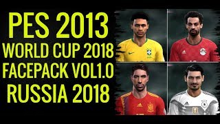 PES 2013 ● World Cup 2018 Facepack ● Vol10 ● AIO [upl. by Aira]