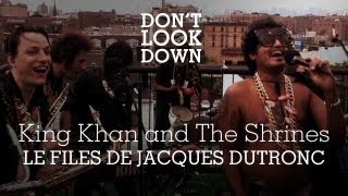 King Khan and the Shrines  Le Files De Jacques Dutronc  Dont Look Down [upl. by Lorimer301]