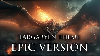 Targaryen Theme  EPIC Version  House of the Dragon Finale Game of Thrones [upl. by Crim768]